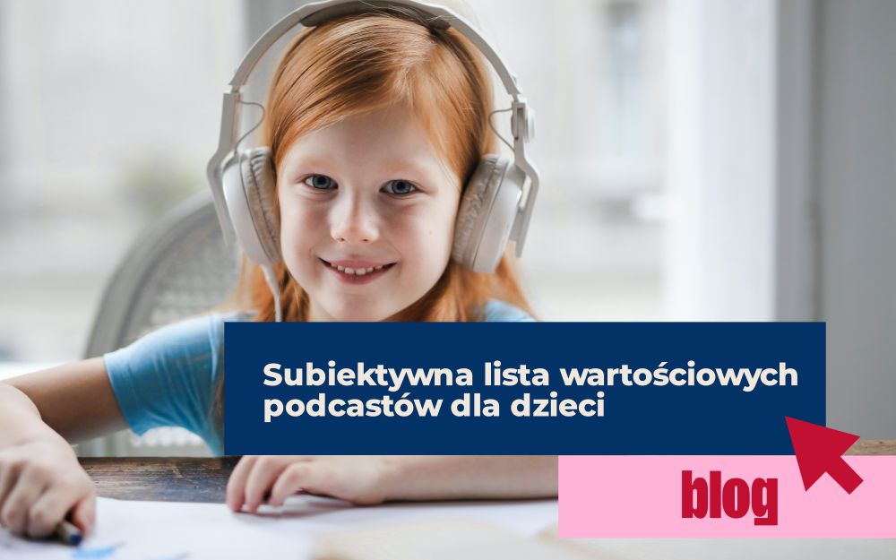 Subiektywna lista wartościowych podcastów dla dzieci